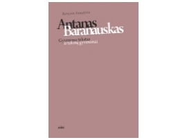 Antanas Baranauskas. Gyvenimo tekstas ir tekstų gyvenimai