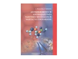 Antimikrobinės ir antiparazitinės vaistinės medžiagos ir vaistai veterinarijoje