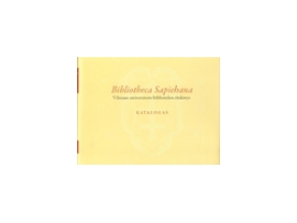 Bibliotheca sapiehana: Vilniaus universiteto bibliotekos rinkinys. Katalogas