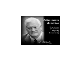 Dešimtmečių akimirkos: knyga-albumas apie Prezidentą Algirdą Brazauską