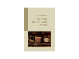 Estetinė literatūros gyvybė. Aksiologinis šiuolaikinės lietuvių prozos spektras