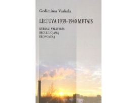 Lietuva 1939-1940 metais. Kursas į valstybės reguliuojamą ekonomiką