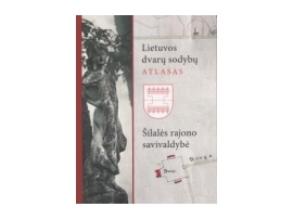 Lietuvos dvarų sodybų atlasas. I: Šilalės rajono savivaldybė 2012
