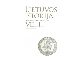 Lietuvos istorija, VII tomas, I dalis. Trumpasis XVIII amžius (1733-1795 metai)