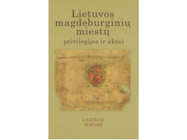 Lietuvos magdeburginių miestų privilegijos ir aktai. Lazdijai. Simnas (VIII tomas)