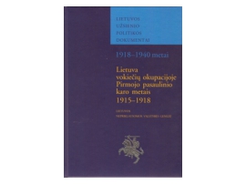 Lietuvos užsienio politikos dokumentai (1918-1940 metai). Lietuva vokiečių okupacijoje Pirmojo pasaulinio karo metais (1915–1918)
