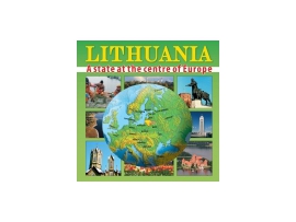 Lithuania. A State at the centre of Europe