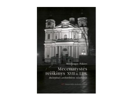 Mecenatystės reiškinys XVII a. LDK: Bažnytinės architektūros užsakymai