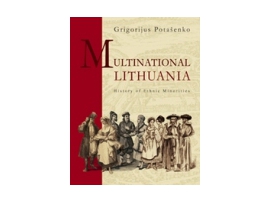 Multinational Lithuania. History of Ethnic Minorities