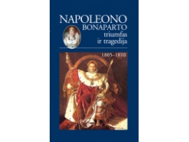 Napoleono Bonaparto triumfas ir tragedija. 1805–1810