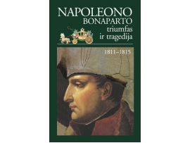 Napoleono Bonaparto triumfas ir tragedija. 1811–1815