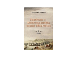 Napoleono ir Didžiosios armijos istorija 1812 metais. 1 tomas
