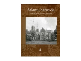 Salantų bažnyčia: istorija, meno vertybės ir žmonės žemaičių praeitis