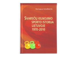 Svarsčių kilnojimo sporto istorija Lietuvoje 1970-2010