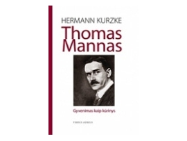 Thomas Mannas: Gyvenimas kaip meno kūrinys