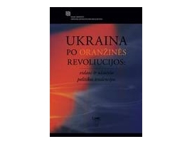 Ukraina po Oranžinės revoliucijos: vidaus ir užsienio politikos tendencijos