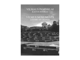 Vilniaus paminklai. Kaitos istorija/ Vilnius monuments. A Story of Change