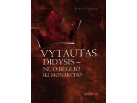 Vytautas Didysis - nuo bėglio iki monarcho