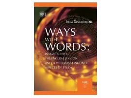 Ways with Words: insights into the English lexicon and some cross-lin­guistic aspects of study