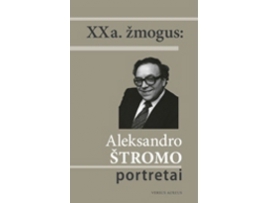 XX a. žmogus: Aleksandro Štromo portretai